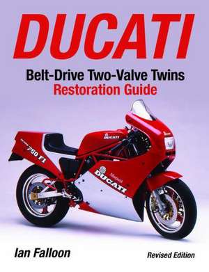 Ducati Belt-Drive Two-Valve Twins Restoration Guide: A Chief Engineer's Account 1940-1970 de Ian Falloon