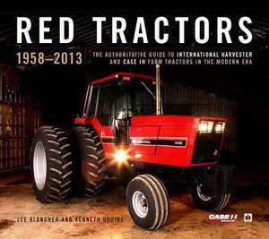 Red Tractors 1958-2013 (Special Edition): The Official Guide to International Harvester and Case-Ih Farm Tractors in the Modern Era de Lee Klancher