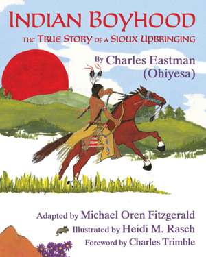 Indian Boyhood: The True Story of a Sioux Upbringing de Charles Alexander Eastman