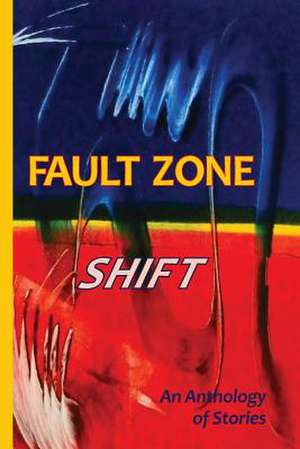 Fault Zone: An Anthology of Stories