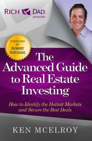 The Advanced Guide to Real Estate Investing de Ken McElroy