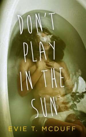 Don't Play in the Sun de Evie T. McDuff