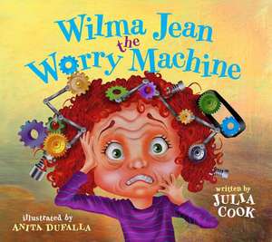 Wilma Jean the Worry Machine de Julia Cook