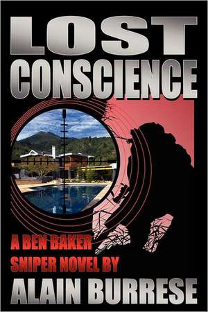 Lost Conscience: A Ben Baker Sniper Novel de Burrese, Alain B.