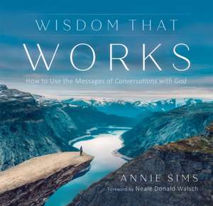 Wisdom That Works de Annie Sims