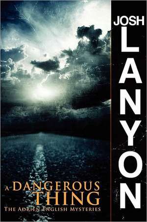 A Dangerous Thing de Josh Lanyon