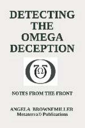 Detecting The Omega Deception: Notes From The Front de Angela Browne-Miller