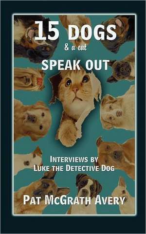 15 Dogs & a Cat Speak Out de Pat McGrath Avery