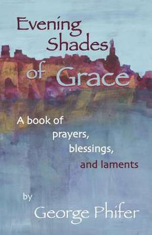 Evening Shades of Grace de George Phifer