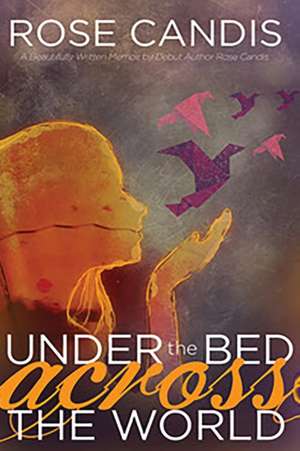 Under the Bed Across the World de Rose Candis