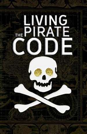 Living the Pirate Code: The World's Greatest Pirates