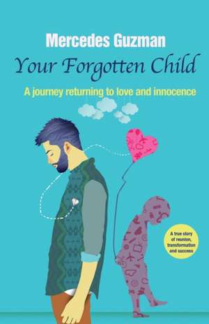 Your Forgotten Inner Child de Mercedes Guzman