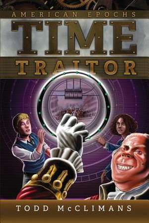 Time Traitor de Todd McClimans