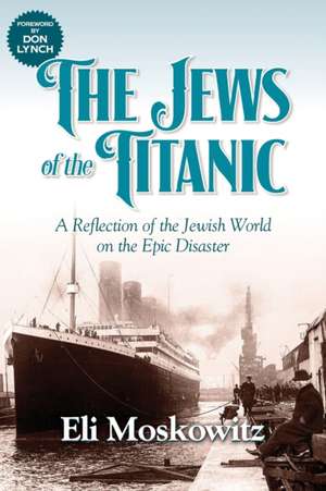 The Jews of the Titanic de Eli Moskowitz