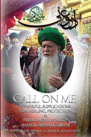 Call on Me de Shaykh Hisham Muhammad Kabbani