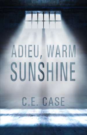 Adieu Warm Sunshine de C. E. Case