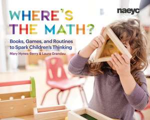 Where's the Math?: Books, Games, and Routines to Spark Children's Thinking de Laura Grandau