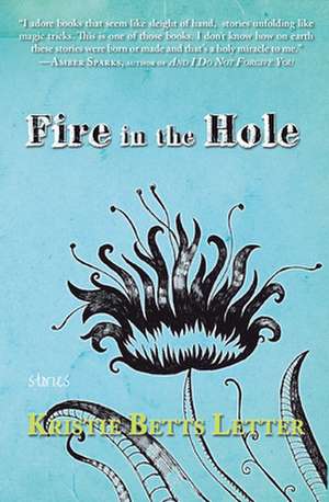 Fire in the Hole de Kristie Betts Letter