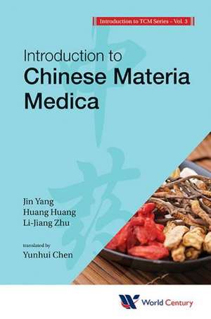 World Century Compendium to Tcm - Volume 3: Introduction to Chinese Materia Medica de Jin Yang