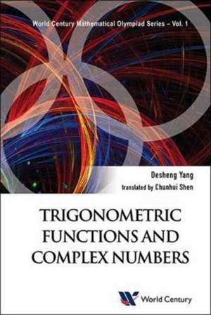 Trigonometric Functions and Complex Numbers de Desheng Yang