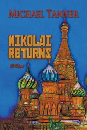 Nikolai Returns de Michael G. Tanner