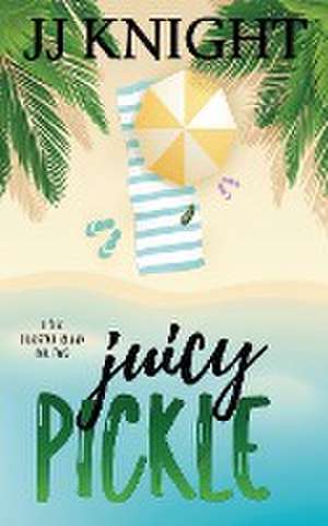 Juicy Pickle de Jj Knight