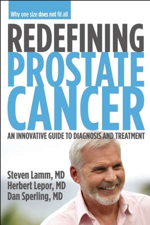 Redefining Prostate Cancer: Why One Size Does Not Fit All de Steven MD Lamm