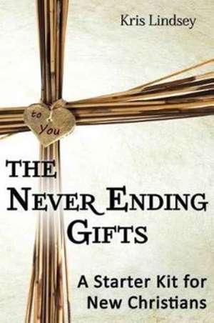 The Never Ending Gifts de Kris Lindsey