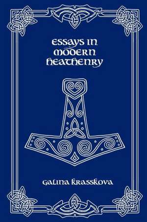 Essays in Modern Heathenry de Galina Krasskova