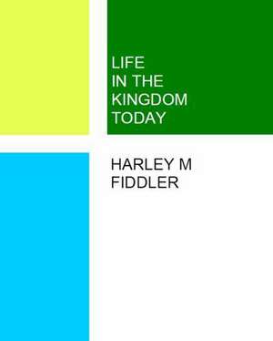 Life in the Kingdom Today: Recipes & Stories Through the Seasons de Fiddler, Harley M.