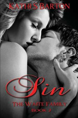 Sin: The Waite Family de Kathi S. Barton