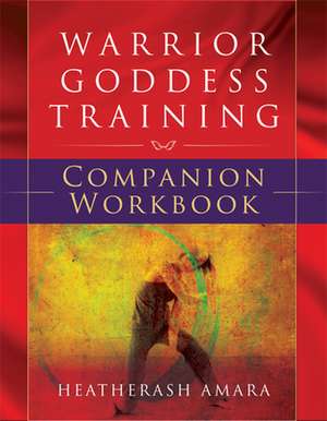 Warrior Goddess Training de HeatherAsh Amara