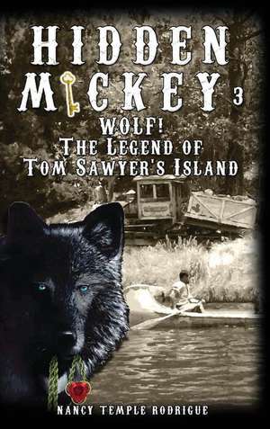 Hidden Mickey 3: Wolf! the Legend of Tom Sawyer's Island de Nancy Temple Rodrigue