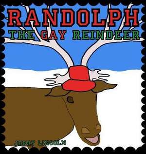 Randolph the Gay Reindeer de Jerry Lincoln