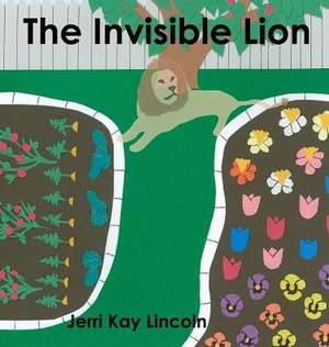 The Invisible Lion de Jerri Kay Lincoln