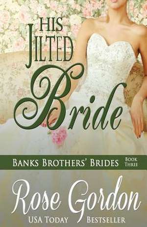 His Jilted Bride de Rose Gordon