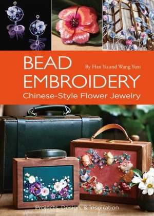 Bead Embroidery: Chinese-Style Flower Jewelry de Yu Han