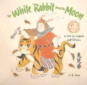 The White Rabbit from the Moon: A Tale in English and Chinese de Jian Li