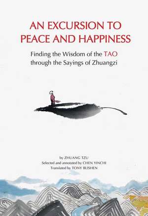 The Way to Inner Peace: Finding the Essence of DAO Through the Sayings of Zhuangzi de Zhuang Zi