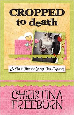 Cropped to Death de Christina Freeburn