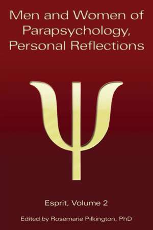 Men and Women of Parapsychology, Personal Reflections, Esprit Volume 2 de Rosemarie Pilkington