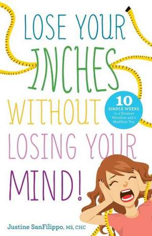 Lose Your Inches Without Losing Your Mind!