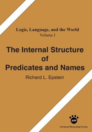 The Internal Structure of Predicates and Names de Richard L Epstein