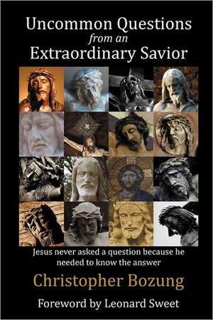 Uncommon Questions from an Extraordinary Savior de Christopher Bozung