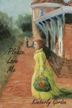 Please Love Me de Kimberly Tanner Gordon