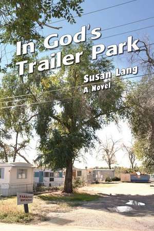 In God's Trailer Park de Susan Lang