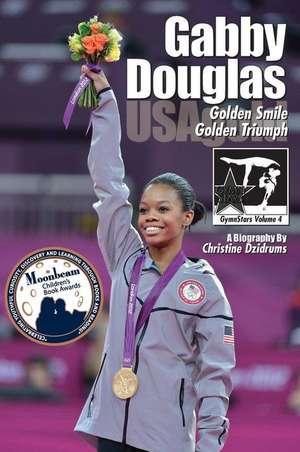 Gabby Douglas: Golden Smile, Golden Triumph