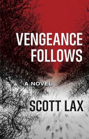 Vengeance Follows de Scott Lax