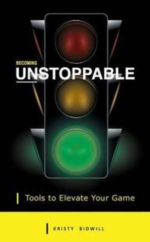 Becoming Unstoppable de Kristy Bidwill