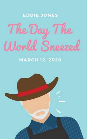 The Day The World Sneezed de Eddie Jones